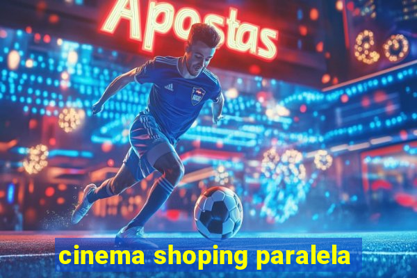 cinema shoping paralela